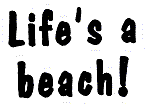 Life's a Beach - Click Image to Close